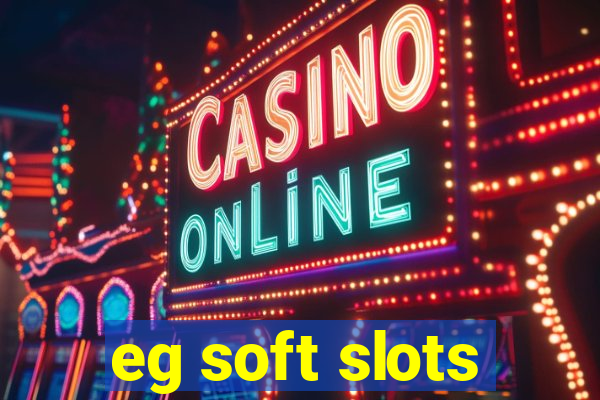 eg soft slots